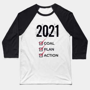 2021 New Year Action, Plan, Goal Baseball T-Shirt